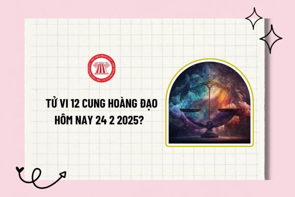 Tử vi 12 cung hoàng đạo hôm nay 23 2 2025? Tử vi hàng ngày 12 cung hoàng đạo? Tử vi 12 cung hoàng đạo 23 2 2025?