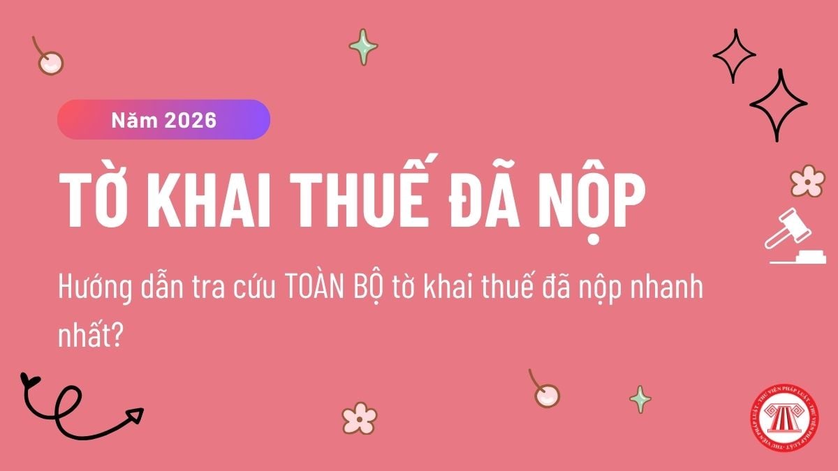 Hướng dẫn tra cứu TOÀN BỘ tờ khai thuế đã nộp nhanh nhất? Rút ngắn thời gian khai thuế từ 10 năm xuống còn 5 năm ra sao?