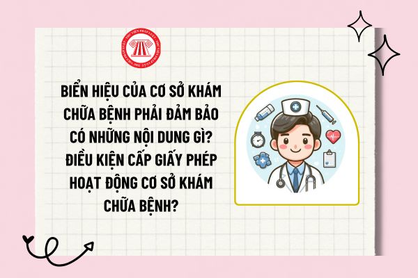 Biển hiệu của cơ sở khám chữa bệnh phải đảm bảo có những nội dung gì? Điều kiện cấp giấy phép hoạt động cơ sở khám chữa bệnh?