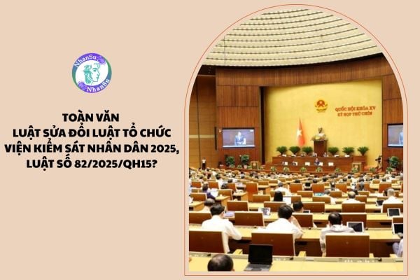 Toàn văn Luật sửa đổi Luật Tổ chức Viện kiểm sát nhân dân 2025, Luật số 82/2025/QH15?