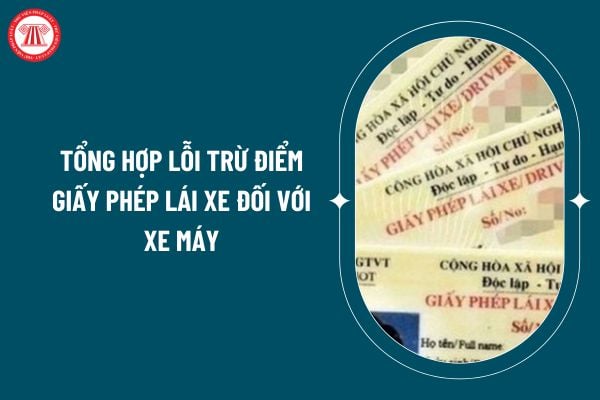 Tổng hợp lỗi trừ điểm giấy phép lái xe đối với xe máy 2025 theo Nghị định 168/2024 thế nào? Nguyên tắc trừ điểm giấy phép lái xe ra sao? (Hình từ internet)