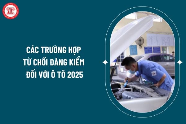 Các trường hợp từ chối đăng kiểm đối với ô tô 2025 theo Nghị định 166/2024 ra sao? Điều kiện chung kinh doanh dịch vụ kiểm định xe cơ giới? (Hình từ internet)