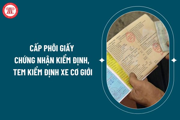 Việc cấp phôi giấy chứng nhận kiểm định, tem kiểm định xe cơ giới theo Nghị định 166/2024 ra sao? (Hình từ internet)