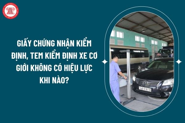 Giấy chứng nhận kiểm định, tem kiểm định xe cơ giới không có hiệu lực khi nào theo Nghị định 166/2024? (Hình từ internet)