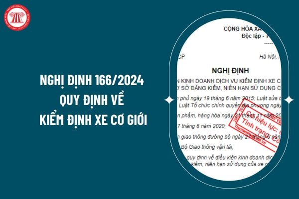 Nghị định 166/2024 quy định về điều kiện kinh doanh dịch vụ kiểm định xe cơ giới; tổ chức, hoạt động của cơ sở đăng kiểm; niên hạn sử dụng xe cơ giới? (Hình từ internet)