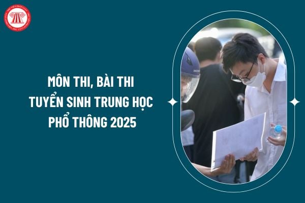 Môn thi, bài thi tuyển sinh trung học phổ thông 2025 được quy định thế nào? Các phương thức tuyển sinh trung học phổ thông 2025? (Hình từ internet)