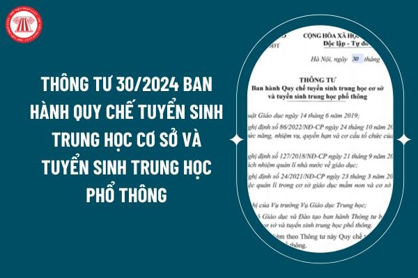 Thông tư 30/2024 ban hành Quy chế tuyển sinh trung học cơ sở và tuyển sinh trung học phổ thông ra sao? (Hình từ internet)