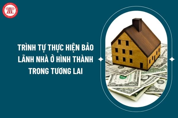 Trình tự thực hiện bảo lãnh nhà ở hình thành trong tương lai theo Thông tư 61/2024 như thế nào? (Hình từ internet)