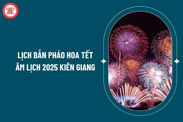 Lịch bắn pháo hoa Tết Âm lịch 2025 Kiên Giang thế nào? Điểm bắn pháo hoa dịp Tết Nguyên đán 2025 tại Kiên Giang? (Hình từ internet)