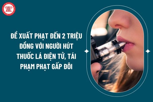 Đề xuất phạt đến 2 triệu đồng với người hút thuốc lá điện tử, tái phạm phạt gấp đôi đúng không? (Hình từ internet)