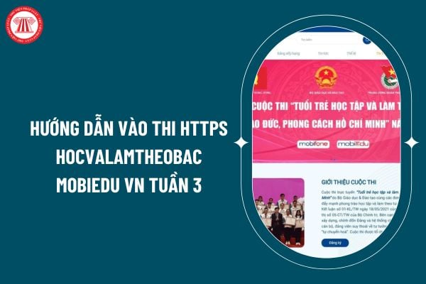 Hướng dẫn vào thi https hocvalamtheobac mobiedu vn tuần 3 cuộc thi trực tuyến Tuổi trẻ học tập và làm theo tư tưởng đạo đức phong cách Hồ Chí Minh? (Hình từ internet)