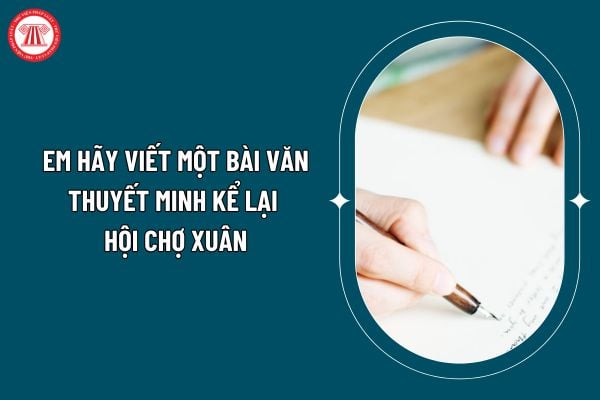 Viết bài văn thuyết minh thuật lại hội chợ xuân trường em? Em hãy viết một bài văn thuyết minh kể lại hội chợ xuân? Quyền của học sinh tiểu học? (Hình từ internet)