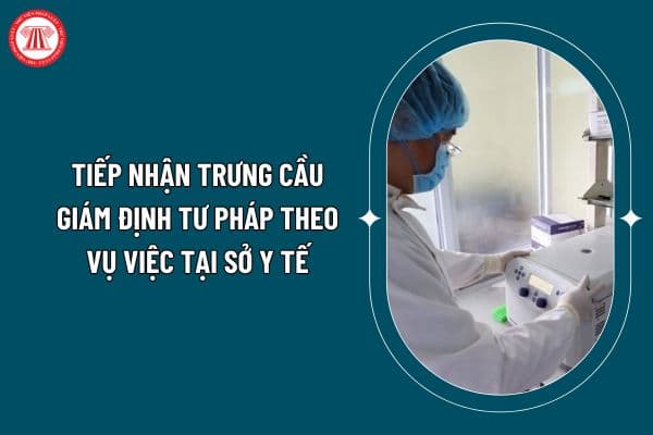 Tiếp nhận trưng cầu giám định tư pháp theo vụ việc tại Sở Y tế theo Thông tư 03/2025 như thế nào? (Hình từ internet)