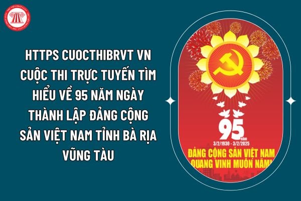 Hướng dẫn vào thi https cuocthibrvt vn cuộc thi trực tuyến tìm hiểu về 95 năm Ngày thành lập Đảng Cộng sản Việt Nam tỉnh Bà Rịa Vũng Tàu ra sao? (Hình từ internet)