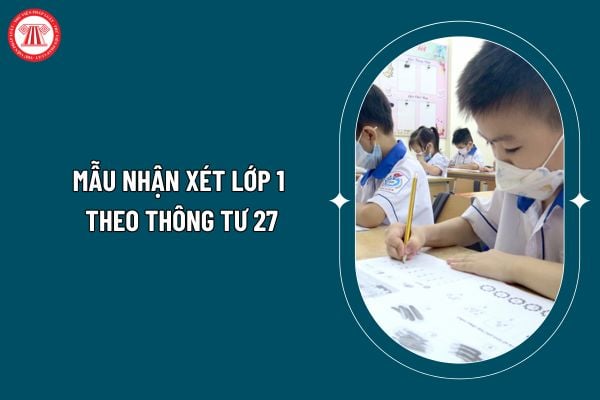 Mẫu nhận xét lớp 1 theo Thông tư 27 cuối kỳ 1 ra sao? Mẫu nhận xét các môn học lớp 1 theo Thông tư 27? Mẫu nhận xét lớp 1 theo Thông tư 27 năm 2025? (Hình từ internet)