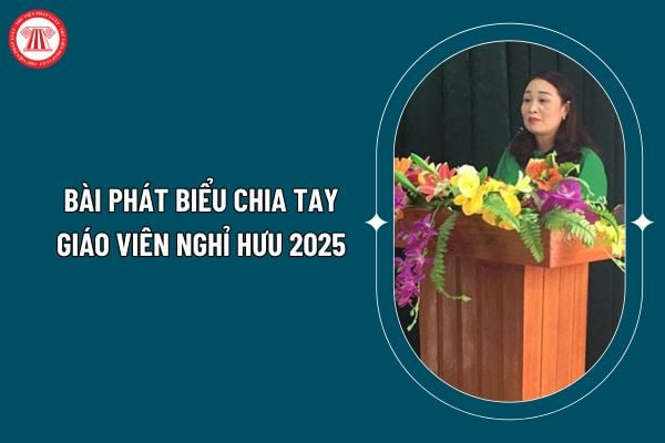 Bài phát biểu chia tay giáo viên nghỉ hưu 2025 chọn lọc? Mẫu lời phát biểu chia tay đồng nghiệp nghỉ hưu? (Hình từ internet)