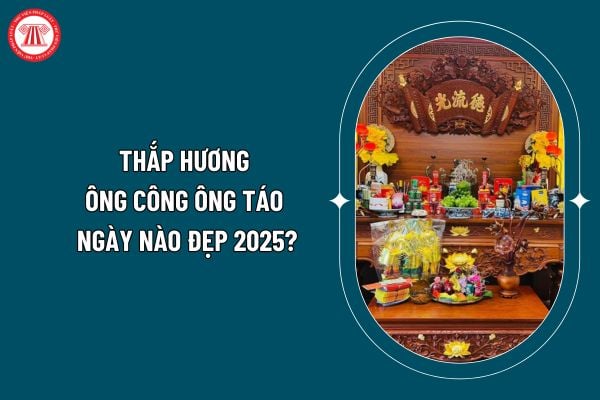 Thắp hương ông Công ông Táo ngày nào đẹp 2025? Ngày đẹp thắp hương ông Công ông Táo 2025 mới nhất? (Hình từ internet)