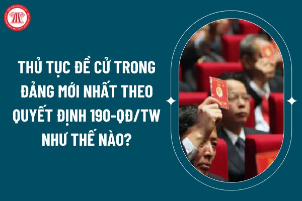 Thủ tục đề cử trong Đảng mới nhất theo Quyết định 190-QĐ/TW như thế nào? Đảng viên có những nhiệm vụ gì? (Ảnh từ internet)