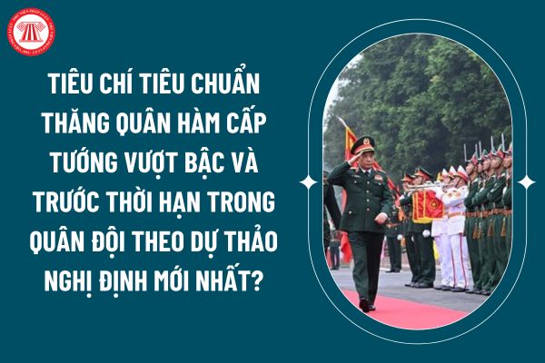 Tiêu chí tiêu chuẩn thăng quân hàm cấp tướng vượt bậc và trước thời hạn trong Quân đội theo dự thảo Nghị định mới nhất? (Hình từ internet)