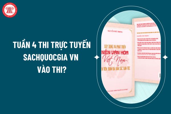 Tuần 4 Thi trực tuyến sachquocgia vn vào thi? Tuần 4 Cuộc thi trực tuyến sách quốc gia vào thi trực tuyến tìm hiểu cuốn sách của cố Tổng Bí thư Nguyễn Phú Trọng? (Hình từ internet)