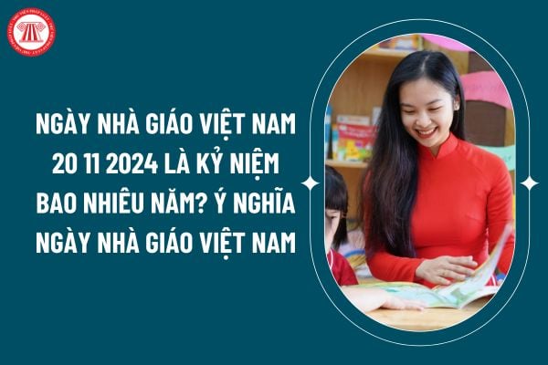 Ngày Nhà giáo Việt Nam 20 11 2024 là kỷ niệm bao nhiêu năm? Ý nghĩa ngày Nhà giáo Việt Nam 20 11? (Hình từ internet)