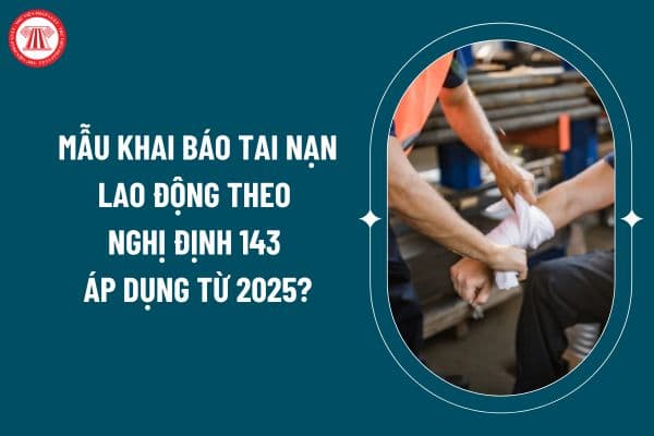 Mẫu khai báo tai nạn lao động theo Nghị định 143 áp dụng từ 2025? Phân loại khai báo điều tra tai nạn lao động đối với người lao động tham gia bảo hiểm tai nạn lao động tự nguyện? (Hình từ internet)