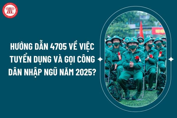 Hướng dẫn 4705 về việc tuyển dụng và gọi công dân nhập ngũ năm 2025 thế nào? Hướng dẫn tuyển chọn và gọi công dân nữ nhập ngũ năm 2025? (Hình từ internet)