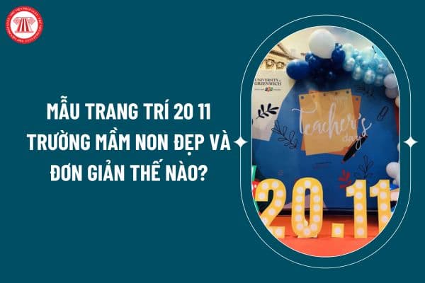 Mẫu trang trí 20 11 trường mầm non đẹp và đơn giản thế nào? Chính sách của Nhà nước đối với nhà giáo hiện nay? (Hình từ internet)