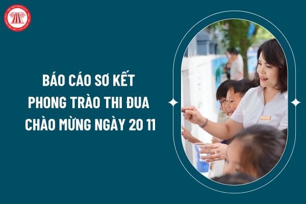 Báo cáo sơ kết phong trào thi đua chào mừng ngày 20 11? Tải về mẫu báo cáo sơ kết phong trào thi đua chào mừng ngày 20 11 ở đâu? (Hình từ internet)