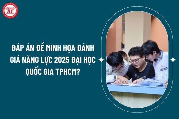 Đáp án đề minh họa Đánh giá năng lực 2025 Đại học Quốc gia TPHCM? Đáp án đề minh họa Đánh giá năng lực 2025 Đại học Quốc gia TPHCM đầy đủ nhất? (Hình từ internet)