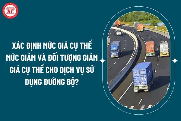 Xác định mức giá cụ thể mức giảm và đối tượng giảm giá cụ thể cho dịch vụ sử dụng đường bộ theo Thông tư 32/2024 thế nào? (Hình từ internet)