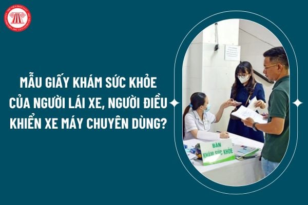 Mẫu giấy khám sức khỏe của người lái xe, người điều khiển xe máy chuyên dùng áp dụng từ 2025 thế nào? (Hình từ internet)