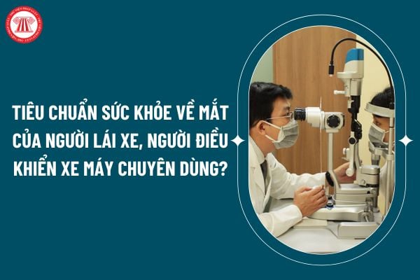 Tiêu chuẩn sức khỏe về mắt của người lái xe, người điều khiển xe máy chuyên dùng theo Thông tư 36/2024 thế nào? (Hình từ internet)