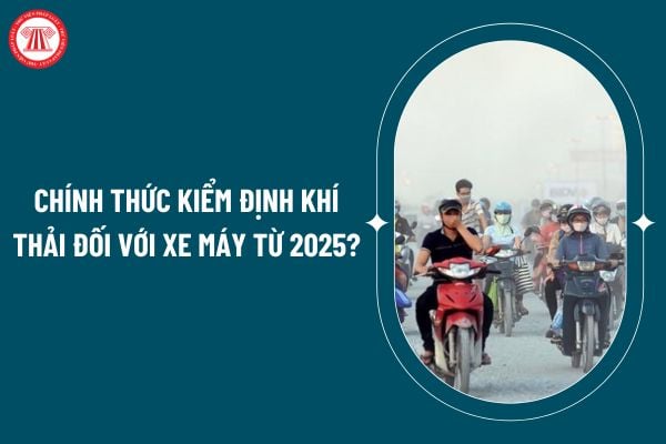 Chính thức kiểm định khí thải đối với xe máy từ 2025 theo lộ trình áp dụng mức tiêu chuẩn khí thải xe cơ giới tại Quyết định 19/2024 (Hình từ internet)