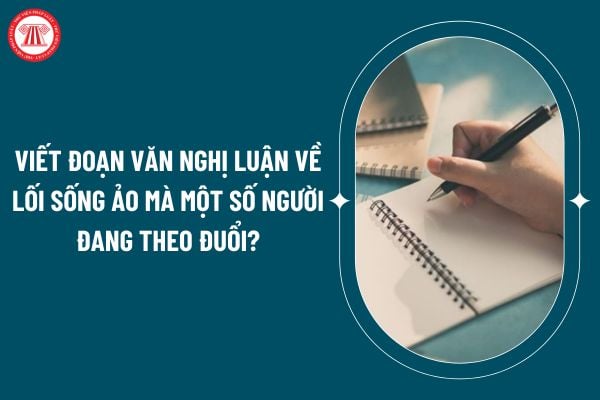 Viết đoạn văn nghị luận về lối sống ảo mà một số người đang theo đuổi? Yêu cầu cần đạt đối với môn ngữ văn cấp 2 hiện nay? (Hình từ internet)