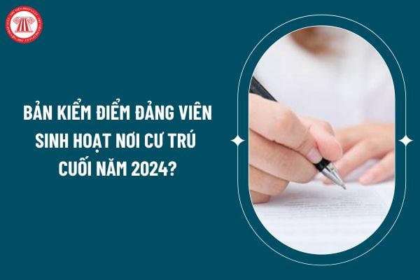 Bản kiểm điểm đảng viên sinh hoạt nơi cư trú cuối năm 2024 thế nào? Tải về mẫu bản kiểm điểm đảng viên sinh hoạt nơi cư trú cuối năm 2024 ở đâu? (Hình từ internet)