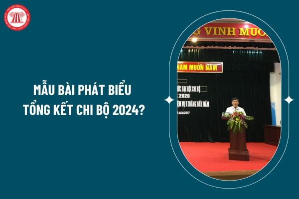 Mẫu bài phát biểu tổng kết chi bộ 2024? Bài phát biểu tổng kết chi bộ 2024 thế nào? Chi bộ Đảng có nhiệm vụ gì? (Hình từ internet)