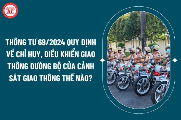 Thông tư 69/2024 quy định về chỉ huy, điều khiển giao thông đường bộ của Cảnh sát giao thông thế nào? (Hình từ internet)