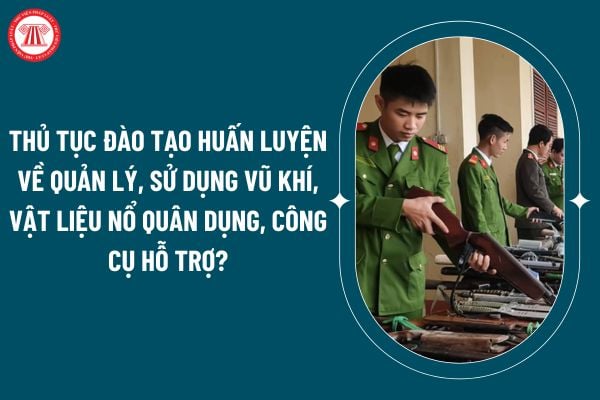 Thủ tục đào tạo huấn luyện về quản lý, sử dụng vũ khí, vật liệu nổ quân dụng, công cụ hỗ trợ theo Nghị định 149/2024 thế nào? (Hình từ internet)