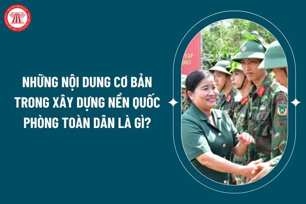 Những nội dung cơ bản trong xây dựng nền quốc phòng toàn dân là gì? Công dân có quyền và nghĩa vụ gì về quốc phòng? (Hình từ internet)