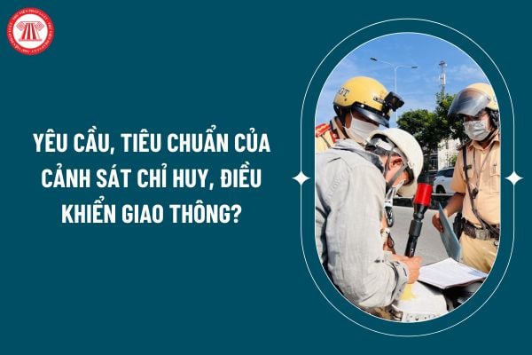 Yêu cầu, tiêu chuẩn của Cảnh sát chỉ huy, điều khiển giao thông theo Thông tư 69/2024 thế nào? (Hình từ internet)