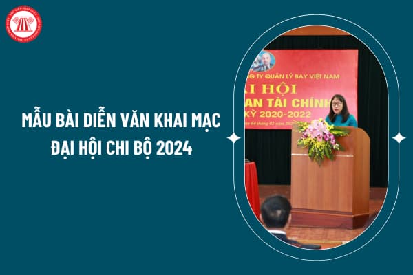 Mẫu bài diễn văn khai mạc Đại hội Chi bộ 2024 thế nào? Tên gọi và cách tính nhiệm kỳ đại hội đảng bộ được quy định thế nào? (Hình từ internet)