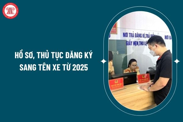 Hồ sơ đăng ký sang tên xe từ 2025 theo Thông tư 79/2024 thế nào? Thời hạn giải quyết đăng ký xe từ 2025 là bao lâu? (Hình từ internet)