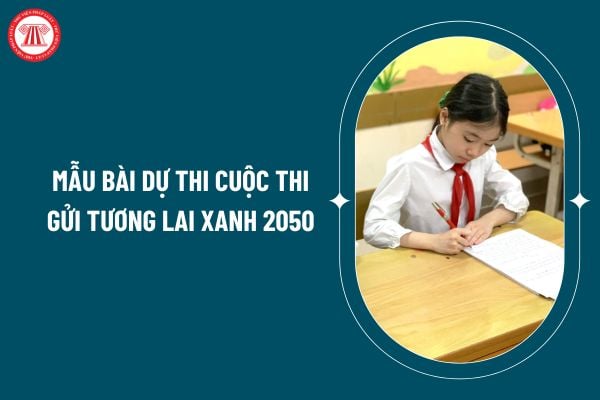 Mẫu bài dự thi cuộc thi Gửi Tương Lai Xanh 2050 ra sao? Mẫu viết thư Gửi tương lai xanh 2050 như thế nào? (Hình từ internet)