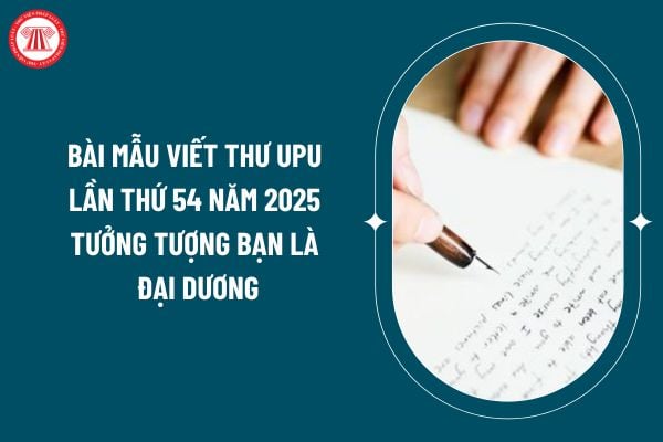 Bài mẫu viết thư UPU lần thứ 54 năm 2025 tưởng tượng bạn là đại dương hãy viết 1 bức thư giải thích lý do và cách họ nên làm để chăm sóc, bảo vệ bạn thật tốt? (Hình từ internet)