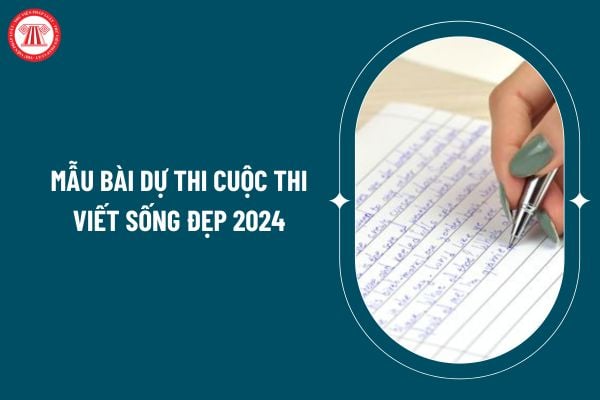 Mẫu bài dự thi Cuộc thi viết Sống đẹp 2024 hay, chọn lọc? Thể lệ Cuộc thi viết Sống đẹp 2024 thế nào? (Hình từ internet)