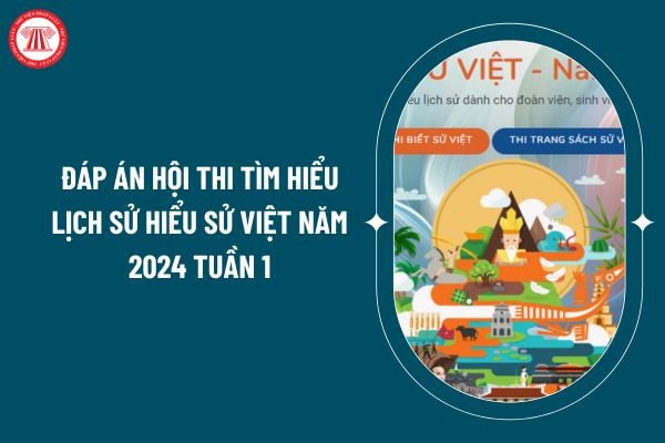 Đáp án Hội thi Tìm hiểu lịch sử Hiểu Sử Việt Năm 2024 tuần 1 thế nào? Thể lệ Hội thi Tìm hiểu lịch sử Hiểu Sử Việt Năm 2024 ra sao? (Hình từ internet)