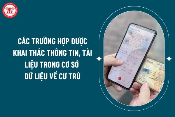 Các trường hợp được khai thác thông tin, tài liệu trong Cơ sở dữ liệu về cư trú theo Nghị định 154/2024 thế nào? (Hình từ internet)