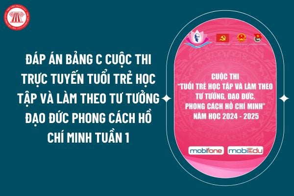 Đáp án Bảng C cuộc thi trực tuyến tuổi trẻ học tập và làm theo tư tưởng đạo đức phong cách Hồ Chí Minh tuần 1 thế nào? (Hình từ internet)