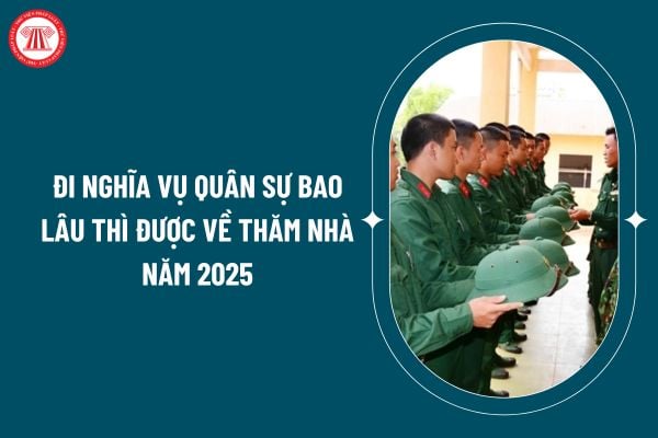 Đi nghĩa vụ quân sự bao lâu thì được về thăm nhà năm 2025? Nghĩa vụ quân sự 2025 có mấy đợt tuyển quân? (Hình từ internet)